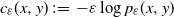 c Subscript epsilon Baseline left parenthesis x comma y right parenthesis colon equals minus epsilon log p Subscript epsilon Baseline left parenthesis x comma y right parenthesis