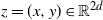 z equals left parenthesis x comma y right parenthesis element of double struck upper R Superscript 2 d