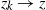 z Subscript k Baseline right arrow z