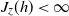 upper J Subscript z Baseline left parenthesis h right parenthesis less than normal infinity