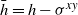 h overbar equals h minus sigma Superscript x y