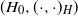 left parenthesis upper H 0 comma left parenthesis dot comma dot right parenthesis Subscript upper H Baseline right parenthesis