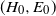 left parenthesis upper H 0 comma upper E 0 right parenthesis