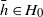 h overbar element of upper H 0