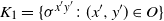 upper K 1 equals StartSet sigma Superscript x prime y Super Superscript prime Superscript Baseline colon left parenthesis x prime comma y Superscript prime Baseline right parenthesis element of upper O EndSet
