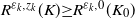 upper R Superscript epsilon Super Subscript k Superscript comma z Super Subscript k Superscript Baseline left parenthesis upper K right parenthesis greater than or equals upper R Superscript epsilon Super Subscript k Superscript comma 0 Baseline left parenthesis upper K 0 right parenthesis