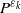 upper P Superscript epsilon Super Subscript k
