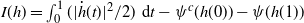 upper I left parenthesis h right parenthesis equals integral Subscript 0 Superscript 1 Baseline left parenthesis StartAbsoluteValue ModifyingAbove h With dot left parenthesis t right parenthesis EndAbsoluteValue squared divided by 2 right parenthesis normal d t minus psi Superscript c Baseline left parenthesis h left parenthesis 0 right parenthesis right parenthesis minus psi left parenthesis h left parenthesis 1 right parenthesis right parenthesis