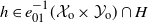 h element of e 01 Superscript negative 1 Baseline left parenthesis script upper X Subscript normal o Baseline times script upper Y Subscript normal o Baseline right parenthesis intersection upper H