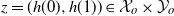 z equals left parenthesis h left parenthesis 0 right parenthesis comma h left parenthesis 1 right parenthesis right parenthesis element of script upper X Subscript o Baseline times script upper Y Subscript o