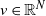 v element of double struck upper R Superscript upper N