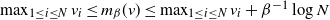 max Underscript 1 less than or equals i less than or equals upper N Endscripts v Subscript i Baseline less than or equals m Subscript beta Baseline left parenthesis v right parenthesis less than or equals max Underscript 1 less than or equals i less than or equals upper N Endscripts v Subscript i Baseline plus beta Superscript negative 1 Baseline log upper N