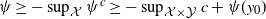 psi greater than or equals minus sup Underscript script upper X Endscripts psi Superscript c Baseline greater than or equals minus sup Underscript script upper X times script upper Y Endscripts c plus psi left parenthesis y 0 right parenthesis