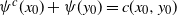 psi Superscript c Baseline left parenthesis x 0 right parenthesis plus psi left parenthesis y 0 right parenthesis equals c left parenthesis x 0 comma y 0 right parenthesis