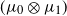 left parenthesis mu 0 circled times mu 1 right parenthesis