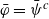 phi overbar equals psi overbar Superscript c