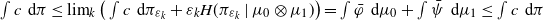 integral c normal d pi less than or equals limit Underscript k Endscripts left parenthesis integral c normal d pi Subscript epsilon Sub Subscript k Subscript Baseline plus epsilon Subscript k Baseline upper H left parenthesis pi Subscript epsilon Sub Subscript k Subscript Baseline vertical bar mu 0 circled times mu 1 right parenthesis right parenthesis equals integral phi overbar normal d mu 0 plus integral psi overbar normal d mu 1 less than or equals integral c normal d pi