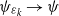psi Subscript epsilon Sub Subscript k Baseline right arrow psi