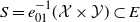 upper S equals e 01 Superscript negative 1 Baseline left parenthesis script upper X times script upper Y right parenthesis subset of upper E
