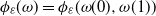 phi Subscript epsilon Baseline left parenthesis omega right parenthesis equals phi Subscript epsilon Baseline left parenthesis omega left parenthesis 0 right parenthesis comma omega left parenthesis 1 right parenthesis right parenthesis