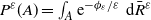 upper P Superscript epsilon Baseline left parenthesis upper A right parenthesis equals integral Underscript upper A Endscripts normal e Superscript minus phi Super Subscript epsilon divided by epsilon Baseline normal d upper R overbar Superscript epsilon Baseline