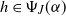 h element of normal upper Psi Subscript upper J Baseline left parenthesis alpha right parenthesis