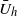 upper U overbar Subscript h