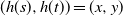 left parenthesis h left parenthesis s right parenthesis comma h left parenthesis t right parenthesis right parenthesis equals left parenthesis x comma y right parenthesis