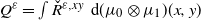 upper Q Superscript epsilon Baseline equals integral ModifyingAbove upper R With ˇ Superscript epsilon comma x y Baseline normal d left parenthesis mu 0 circled times mu 1 right parenthesis left parenthesis x comma y right parenthesis
