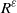 upper R Superscript epsilon