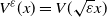 upper V Superscript epsilon Baseline left parenthesis x right parenthesis equals upper V left parenthesis StartRoot epsilon EndRoot x right parenthesis