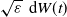StartRoot epsilon EndRoot normal d upper W left parenthesis t right parenthesis