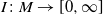 upper I colon upper M right arrow left bracket 0 comma normal infinity right bracket