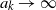 a Subscript k Baseline right arrow normal infinity