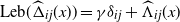 Leb left parenthesis ModifyingAbove normal upper Delta With caret Subscript i j Baseline left parenthesis x right parenthesis right parenthesis equals gamma delta Subscript i j Baseline plus ModifyingAbove normal upper Lamda With caret Subscript i j Baseline left parenthesis x right parenthesis