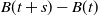upper B left parenthesis t plus s right parenthesis minus upper B left parenthesis t right parenthesis