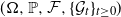 left parenthesis normal upper Omega comma double struck upper P comma script upper F comma left brace script upper G Subscript t Baseline right brace Subscript t greater than or equals 0 Baseline right parenthesis
