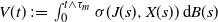 upper V left parenthesis t right parenthesis colon equals integral Subscript 0 Superscript t and tau Subscript m Baseline Baseline sigma left parenthesis upper J left parenthesis s right parenthesis comma upper X left parenthesis s right parenthesis right parenthesis normal d upper B left parenthesis s right parenthesis