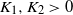 upper K 1 comma upper K 2 greater than 0