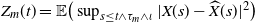 upper Z Subscript m Baseline left parenthesis t right parenthesis equals double struck upper E left parenthesis sup Underscript s less than or equals t and tau Subscript m Baseline and iota Endscripts StartAbsoluteValue upper X left parenthesis s right parenthesis minus ModifyingAbove upper X With caret left parenthesis s right parenthesis EndAbsoluteValue squared right parenthesis