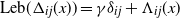 Leb left parenthesis normal upper Delta Subscript i j Baseline left parenthesis x right parenthesis right parenthesis equals gamma delta Subscript i j Baseline plus normal upper Lamda Subscript i j Baseline left parenthesis x right parenthesis