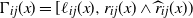 normal upper Gamma Subscript i j Baseline left parenthesis x right parenthesis equals left bracket script l Subscript i j Baseline left parenthesis x right parenthesis comma r Subscript i j Baseline left parenthesis x right parenthesis and ModifyingAbove r With caret Subscript i j Baseline left parenthesis x right parenthesis right parenthesis