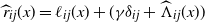 ModifyingAbove r With caret Subscript i j Baseline left parenthesis x right parenthesis equals script l Subscript i j Baseline left parenthesis x right parenthesis plus left parenthesis gamma delta Subscript i j Baseline plus ModifyingAbove normal upper Lamda With caret Subscript i j Baseline left parenthesis x right parenthesis right parenthesis