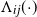 normal upper Lamda Subscript i j Baseline left parenthesis dot right parenthesis