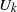 upper U Subscript k