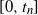 left bracket 0 comma t Subscript n Baseline right bracket