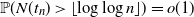 double struck upper P left parenthesis upper N left parenthesis t Subscript n Baseline right parenthesis greater than left floor log log n right floor right parenthesis equals o left parenthesis 1 right parenthesis
