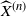 ModifyingAbove upper X With caret Superscript left parenthesis n right parenthesis