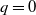 q equals 0