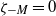 zeta Subscript negative upper M Baseline equals 0